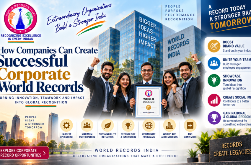  How Companies Can Create Successful Corporate World Records