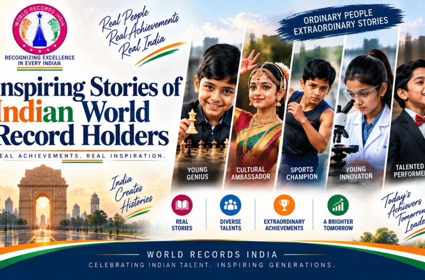  Inspiring Stories of Indian World Record Holders